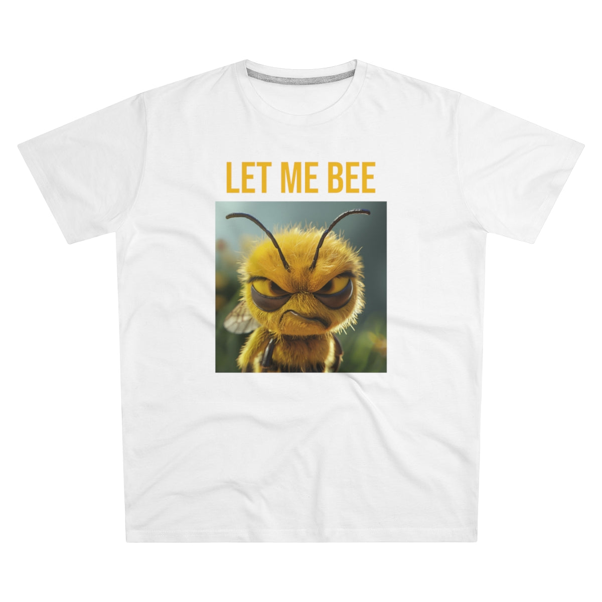 LET ME BEE T-Shirt