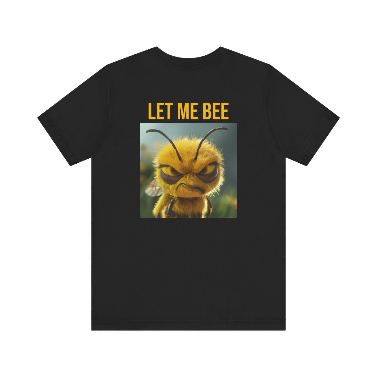 LET ME BEE T-Shirt