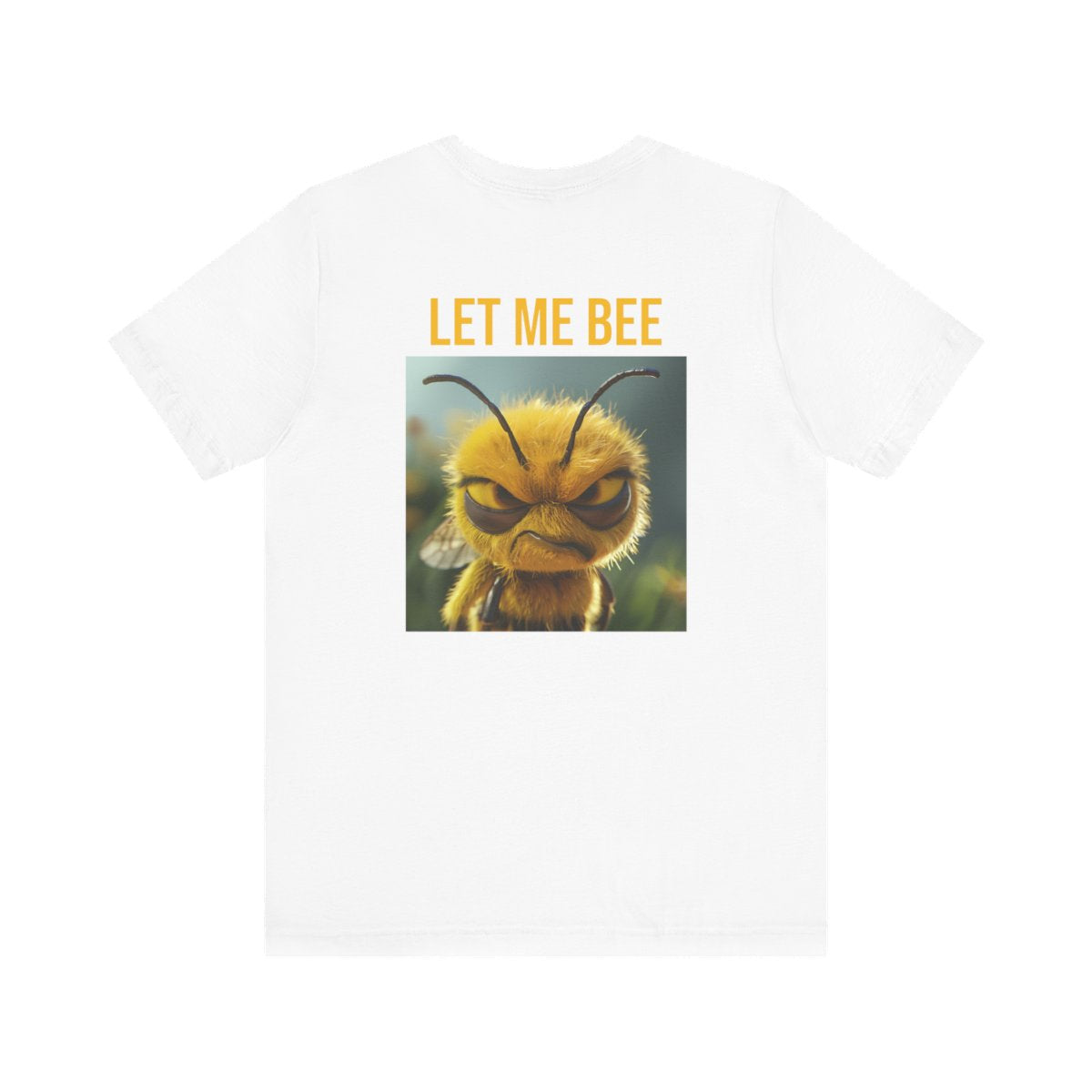 LET ME BEE T-Shirt